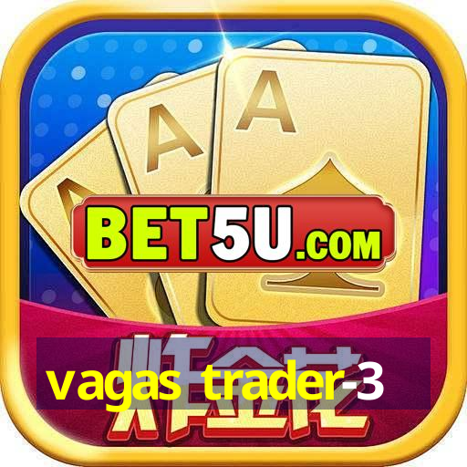 vagas trader